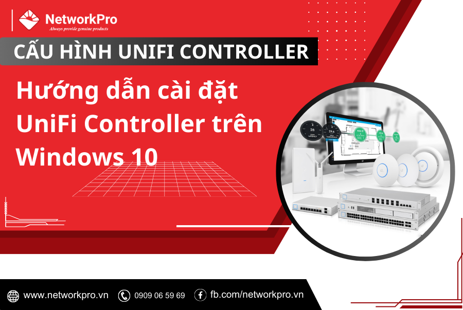 Hướng dẫn cài đặt UniFi Controller trên Windows 10