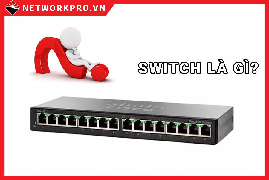 Switch là gì Các chức năng của switch thiết bị chuyển mạch