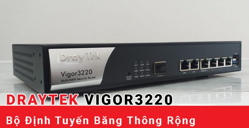 Vigor3220 - Bộ Định Tuyến Băng Thông Rộng Quad-WAN Gigabit