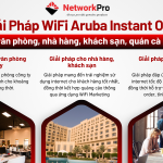 Giải pháp WiFi Aruba Instant On cho văn phòng, nhà hàng, khách sạn, quán cà phê
