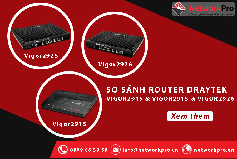 So sánh 3 Router Draytek Vigor2915, Vigor2925, Vigor2926