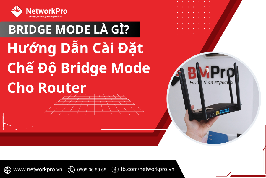 Bridge Mode là gì? Cách Cài Đặt Chế Độ Bridge Mode Cho Router