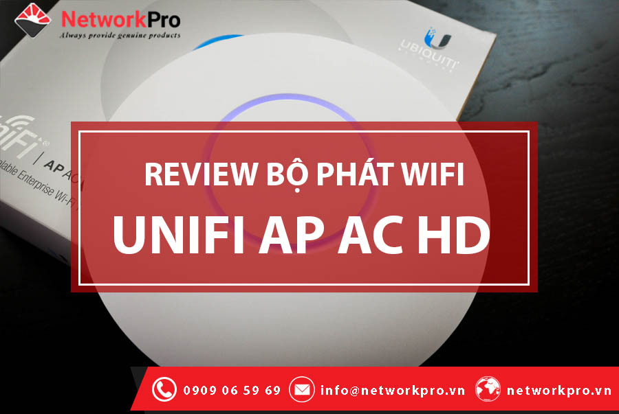 Review Bộ Phát WiFi UniFi AC HD - NetworkPro