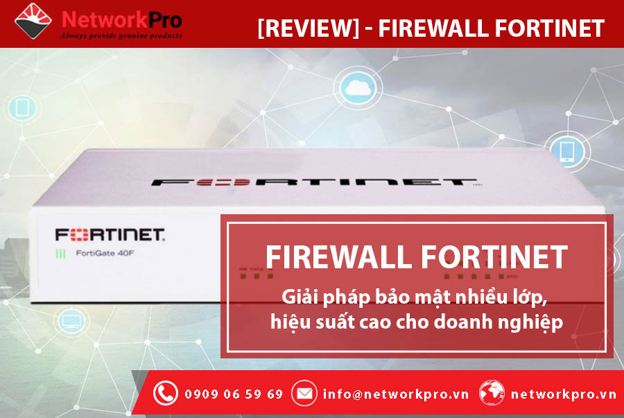 Thiết bị tường lửa Firewall Fortinet - NetworkPro.vn