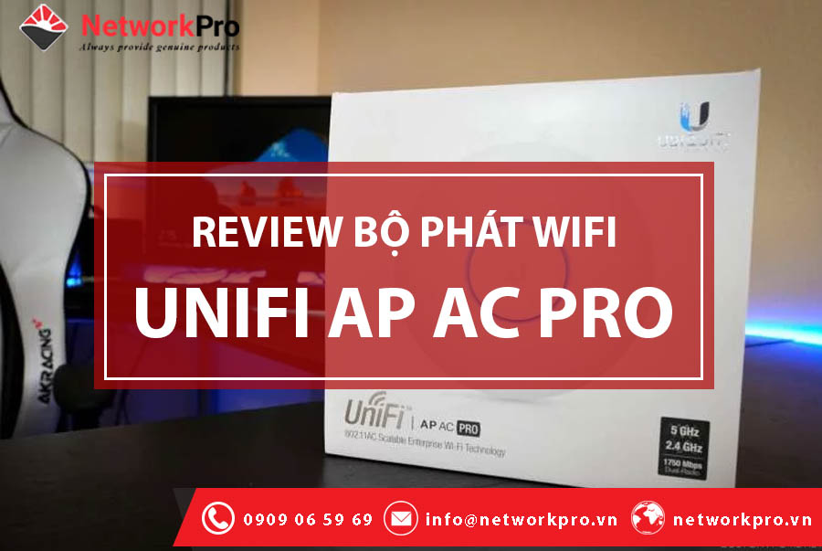Review đánh giá bộ phát wifi unifi ap ac pro