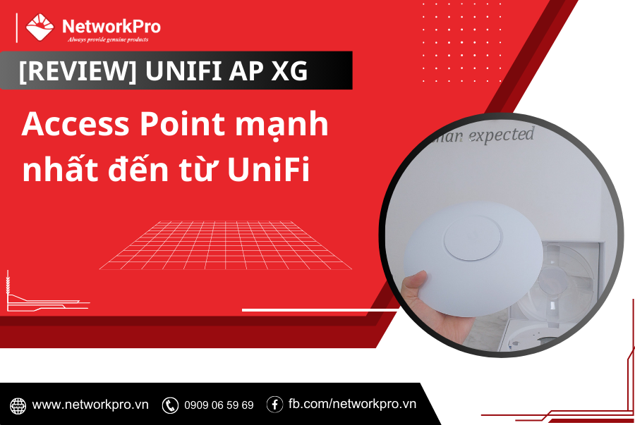 Đánh Giá UniFi AP XG – Access Point mạnh nhất đến từ UniFi