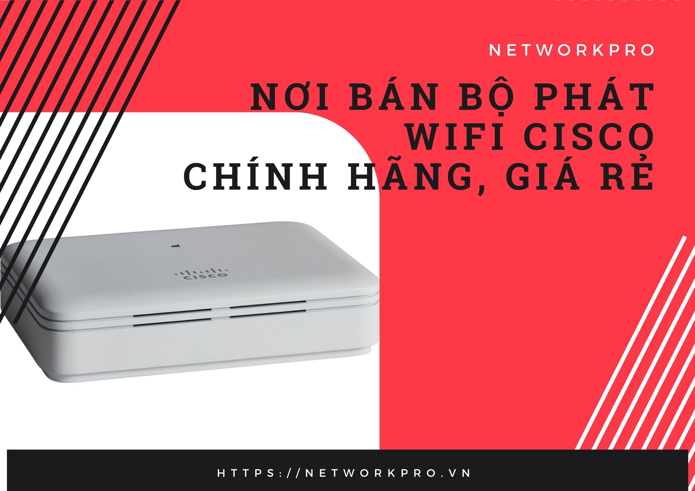 Những ưu đãi khi mua WiFi Cisco tại NetworkPro