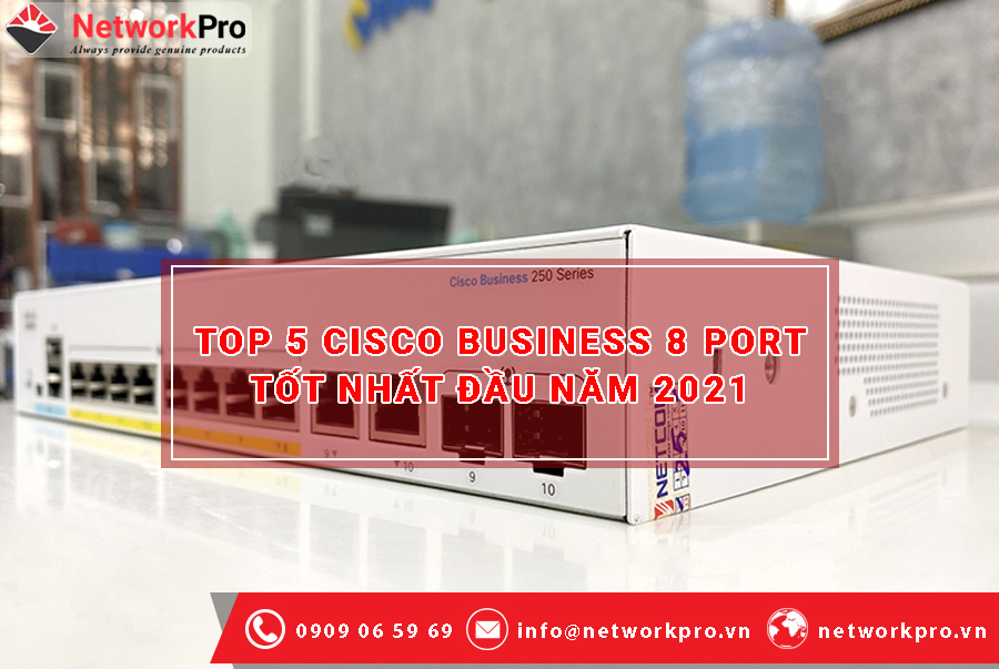 Top 5 Switch Cisco Business CBS250 8 Port Gigabit Tốt Nhất Hiện Nay