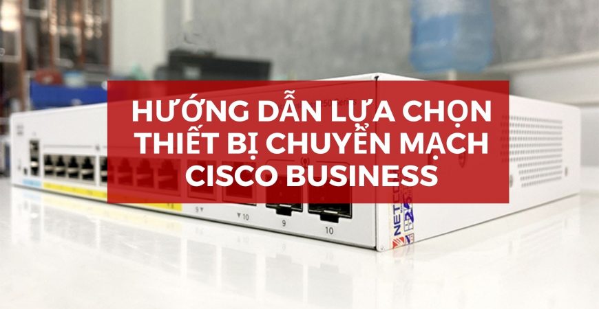 Lợi ích khi sử dụng Cisco Business Switch (3)