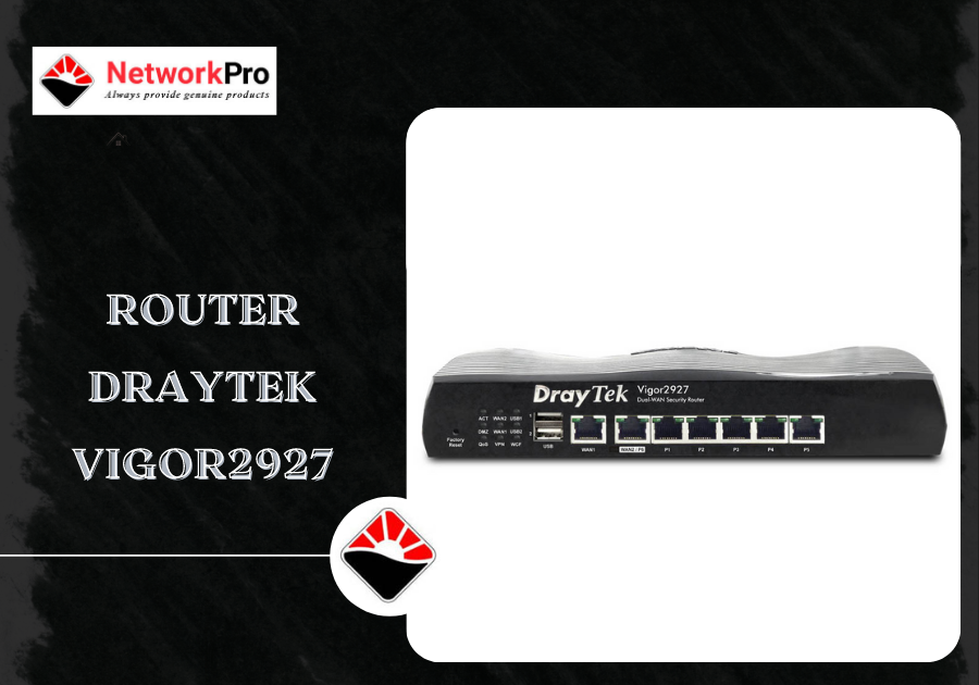 Router dùng cho doanh nghiệp draytek vigor2927