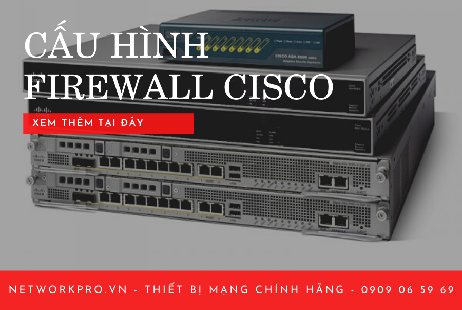 Hướng Dẫn Cấu Hình Firewall Cisco ASA