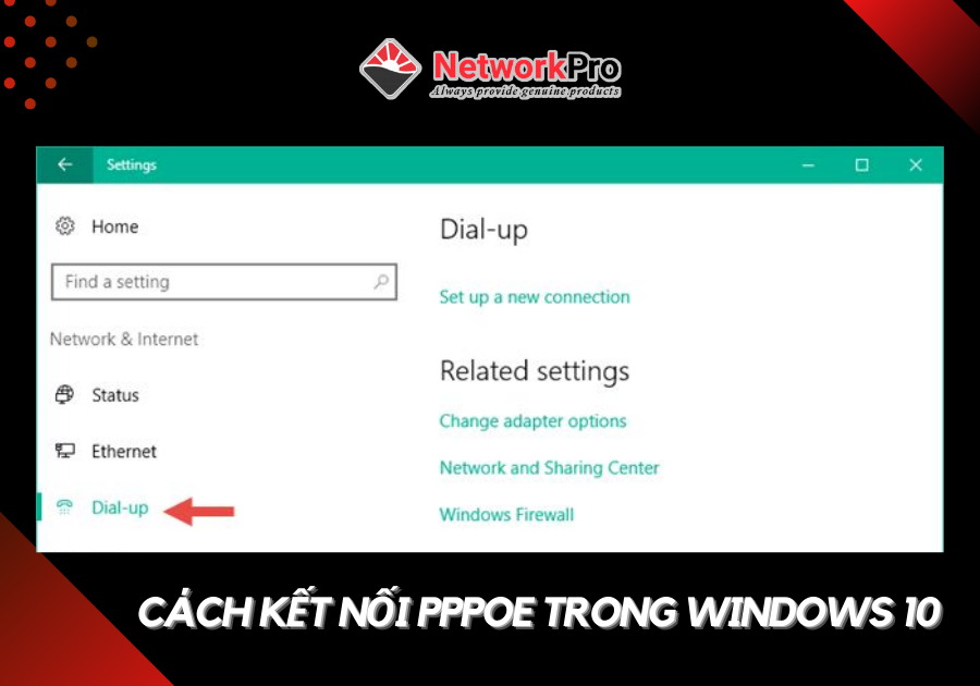 Cách kết nối PPPoE trên Windows 10
