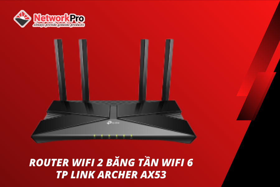 Router WiFi 2 băng tần WiFi 6 TP LINK Archer AX53