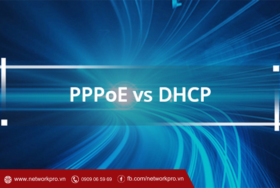 Phân biệt PPPoE và DHCP khác nhau như thế nào?