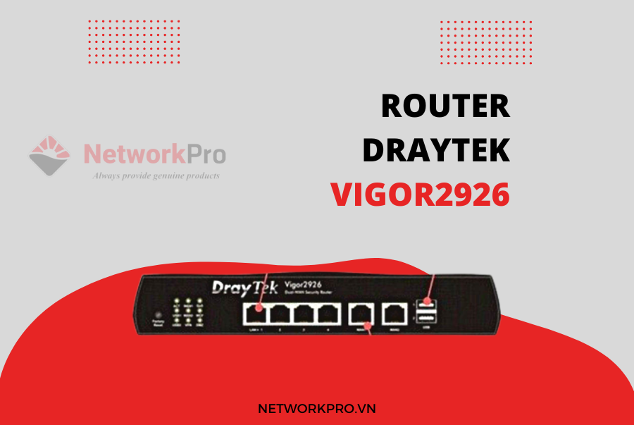 Hình 2. Router Draytek Vigor2926