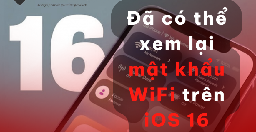 Đã có thể xem lại mật khẩu WiFi trên iOS 16
