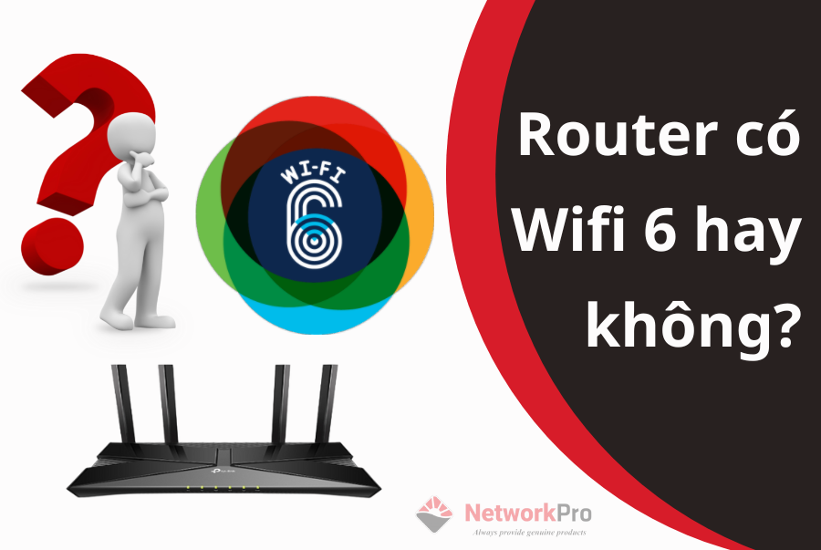Hình 2. Router nhất thiết phải có Wifi 6 hay không?
