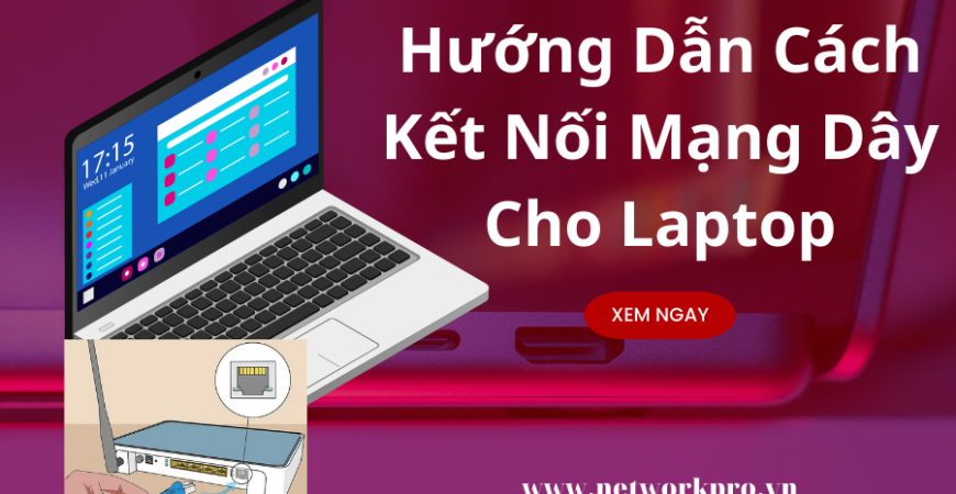 Hướng Dẫn Cách Kết Nối Mạng Dây Cho Laptop (10)