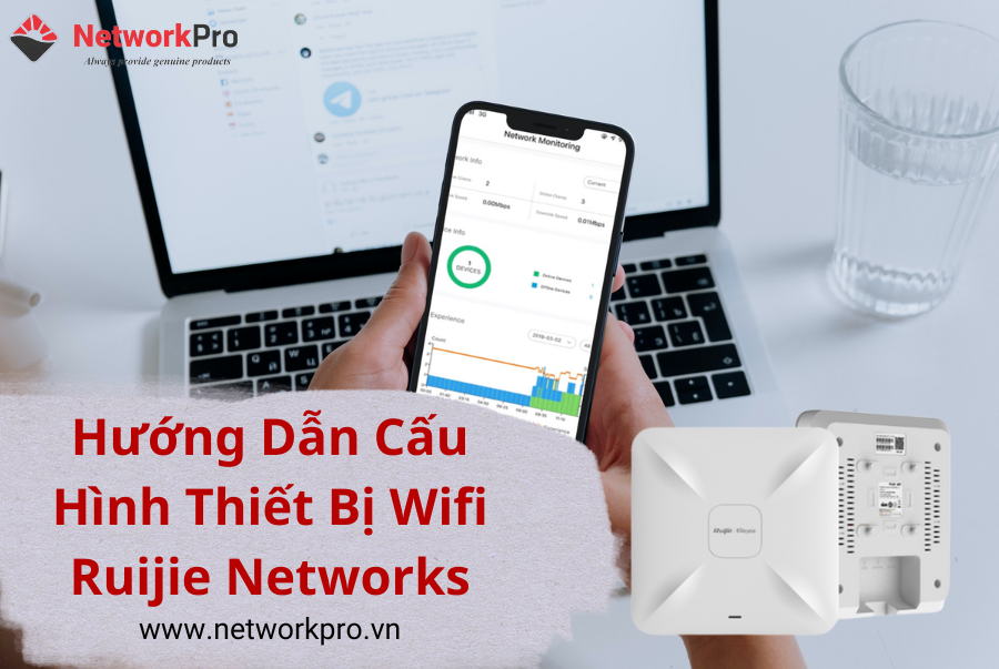 Hướng Dẫn Cấu Hình Thiết Bị Wifi Ruijie Networks