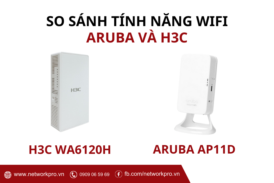 So sánh thông số kỹ thuật thiết bị Wi-Fi Aruba AP11D và H3C WA6120H