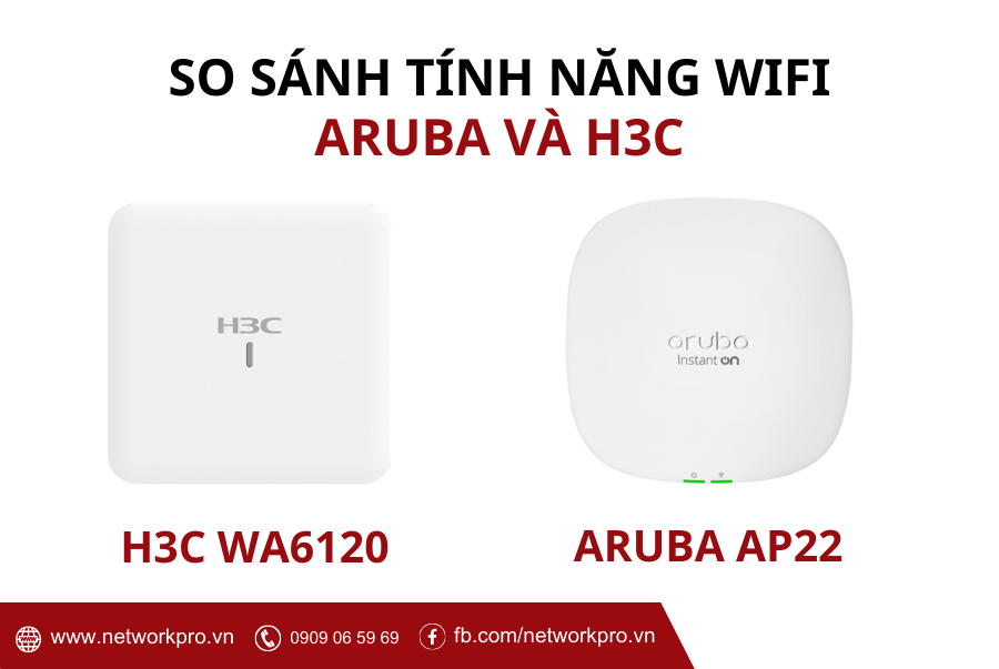 Bảng so sánh thông số kỹ thuật giữa hai thiết bị Wi-Fi Aruba AP22 và H3C WA6120