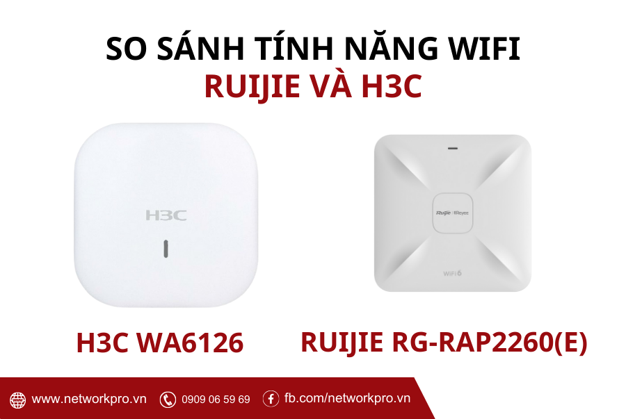 So sánh thông số kỹ thuật thiết bị WiFi Ruijie RG-RAP2260(E) và H3C WA6126