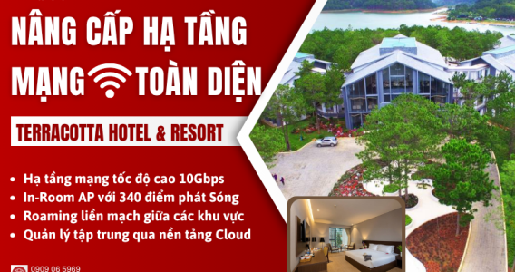 Nâng Cấp Hạ Tầng Mạng Toàn Diện Cho Terracotta Hotel & Resort Đà Lạt